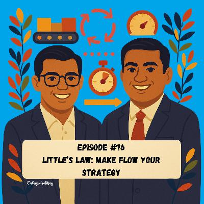 Episode #76 - Little’s Law: Make Flow Your Strategy