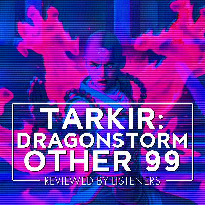 Tarkir: Dragonstorm | Other 99 Review