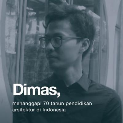 Dimas Dwi Mukti Purwanto - Tentang 70 tahun Pendidikan Arsitektur Indonesia