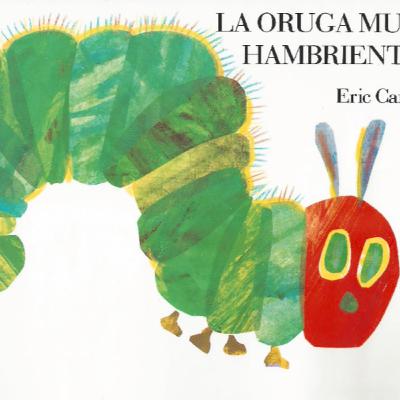 🐛 La Oruga Muy Hambrienta de Eric Carle