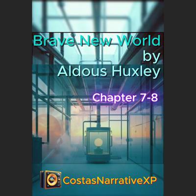 CostasNarrativeXP ft "Brave New World" by Aldous Huxley Ch7-8 讀你聽2.2 美麗新世界