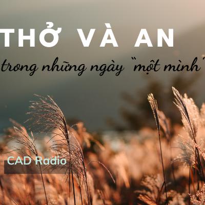 Thở và An trong những ngày một mình || CAD Radio #cadradio #thovaan #podcast