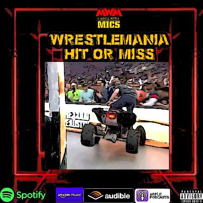 Wrestlemania : Hit or Miss