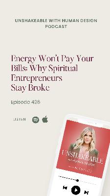 426: Energy Won't Pay Your Bills: Why Spiritual Entrepreneurs Stay Broke