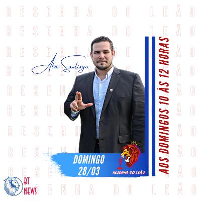 Programa Resenha do Leão 1918. (28/03)