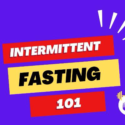 Intermittent Fasting 101