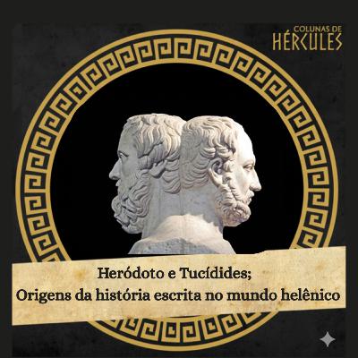 037 Tucídides e Heródoto; Origens da história escrita no mundo helênico
