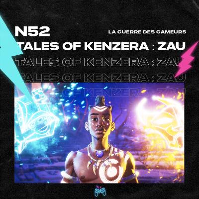 Episode 52 - Tales of Kenzera: ZAU