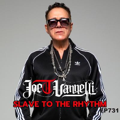 Ep 731 Slave To The Rhythm JOE T VANNELLI