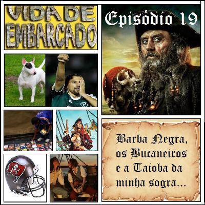 Episódio 19 - Barba Negra, os Bucaneiros e a Taioba da minha Sogra Episódio 19 - Barba Negra, os Bucaneiros e a Taioba da minha Sogra