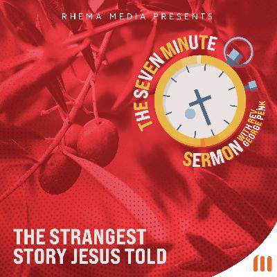 The Strangest Story Jesus Told