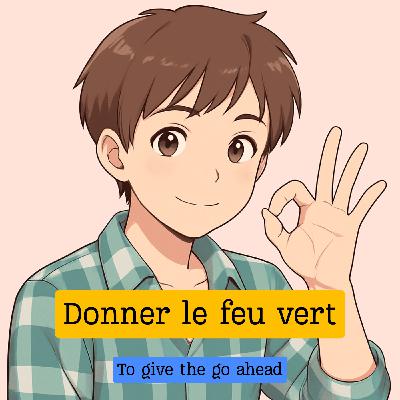 Expression française : "Donner le feu vert"
