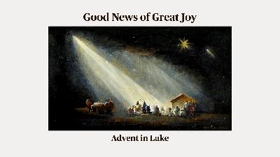 Preparing for Good News (Luke 1:57-80)