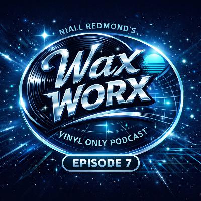Niall Redmond's Wax Worx - Tracks From My Vinyl Collection (Episode 7)