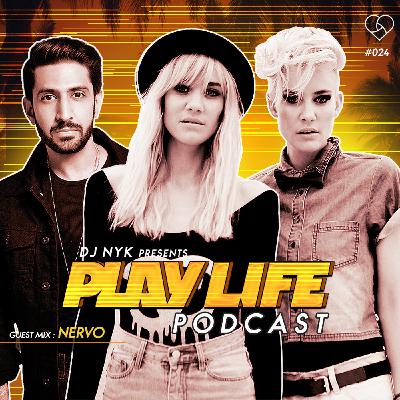 #024 Play Life with DJ NYK & Nervo