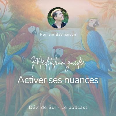 Méditation guidée : Activer ses nuances Méditation guidée : Activer ses nuances