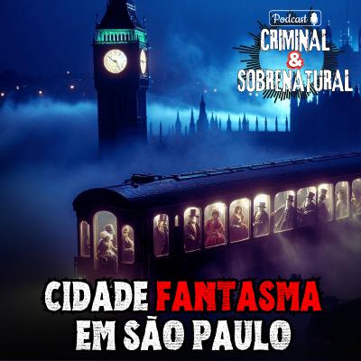 Os Fantasmas da Vila de Paranapiacaba: Espíritos, Trem Fantasma e Lendas Sobrenaturais