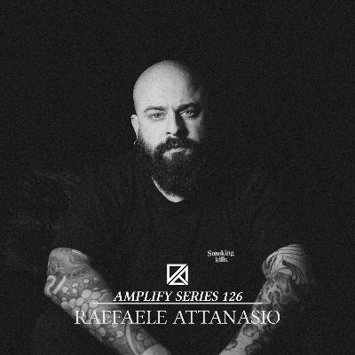 Amplify Series 126 - Raffaele Attanasio Amplify Series 126 - Raffaele Attanasio