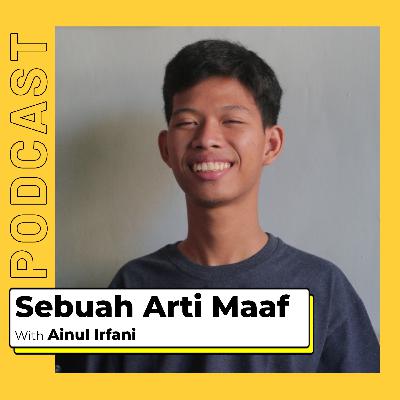 SEBUAH ARTI MAAF with Ainul Irfani (Spesial Idul Fitri)
