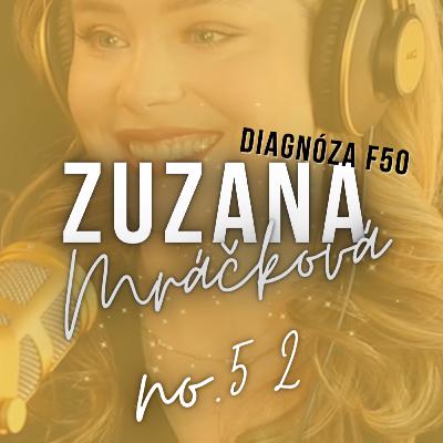 #52: ZUZANA Mráčková: ,,Chcem dobodať svoje telo. Ja ho tak strašne nenávidím. ” #52: ZUZANA Mráčková: ,,Chcem dobodať svoje telo. Ja ho tak strašne nenávidím. ”