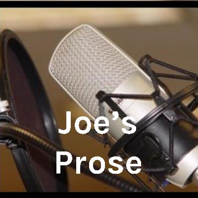 Joe's Prose: a mini podcast that offers an inspirational look at words and their impact on our lives.