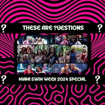 These Are Questions -Miami Swim Week 2024 Special