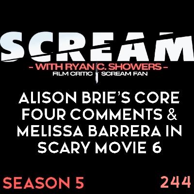 244 - Alison Brie’s Core Four Comments & Melissa Barrera in Scary Movie 6