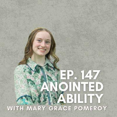 Anointed Ability with Mary Grace Pomeroy