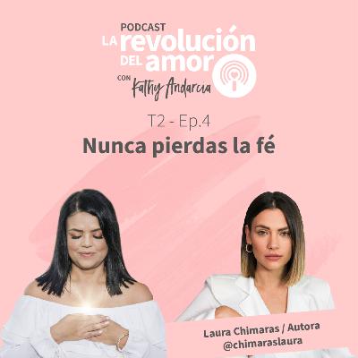 La Revolución del Amor Podcast | T2 - E4 | Nunca pierdas la Fé La Revolución del Amor Podcast | T2 - E4 | Nunca pierdas la Fé