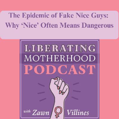 S1 Ep7: The epidemic of fake nice guys