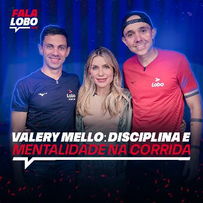 Valery Mello: Disciplina e Mentalidade na Corrida - LOBO TALKS #16 Valery Mello: Disciplina e Mentalidade na Corrida - LOBO TALKS #16