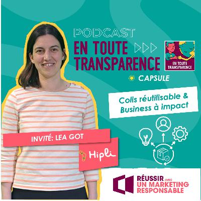 #57- [CAPSULE ]- Les colis  Hipli : transformer une intuition écologique en business modèle à impact