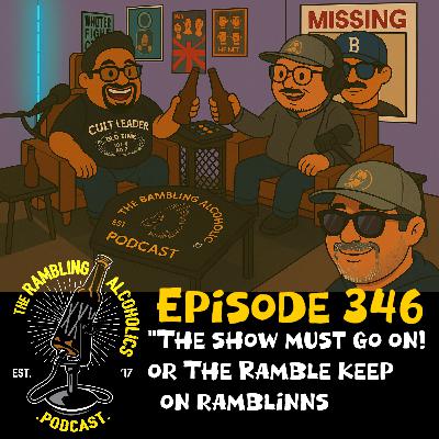 RAP EP.346 THE SHOW MUST GO ON! OR THE RAMBLE KEEP ON RAMBLINNS