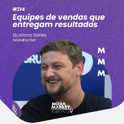 #214 Equipes de vendas que entregam resultados com Gustavo Salles da SalesHunter