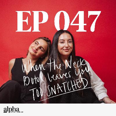 047: When the Neck Botox Leaves You TOO Snatched