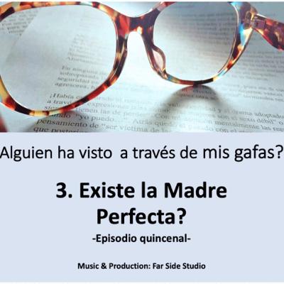 Existe la madre perfecta? Existe la madre perfecta?