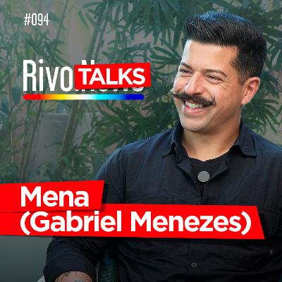 MENA (GABRIEL MENEZES) | RivoTalks #094