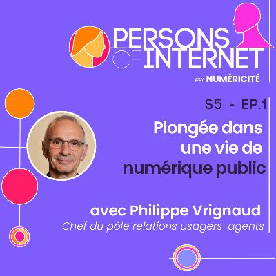 Plongée dans une vie de numérique public - avec Philippe Vrignaud