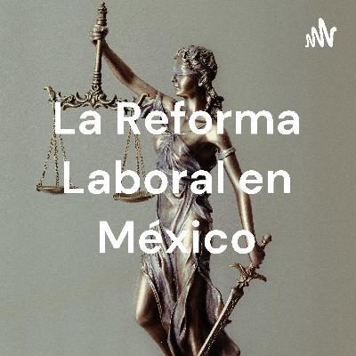 La Reforma Laboral en México