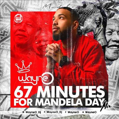 67 MINUTES With Wayne O For Mandela Day
