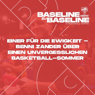 Folge 53: Einer für die Ewigkeit – Benni Zander über einen unvergesslichen Basketball-Sommer