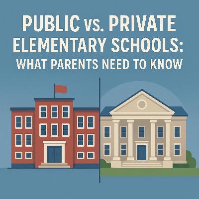 13.Public vs. Private Elementary Schools: What Parents Need to Know