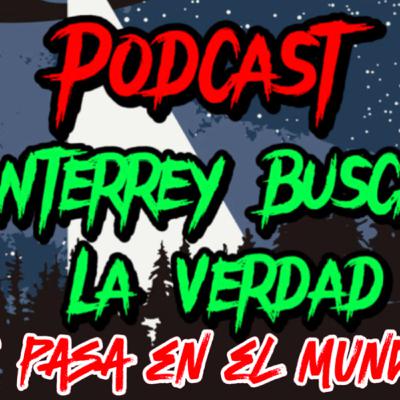 Que pasa en el Mundo|Podcast Monterrey Buscando la Verdad