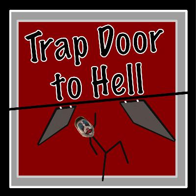Trap Door to Hell Reboot Episode 30