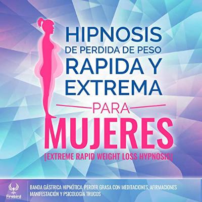Hipnosis de Perdida de Peso Rapida y Extrema Para Mujeres [Extreme Rapid Weight Loss Hypnosis] (Audiolibro) | Prueba Gratis