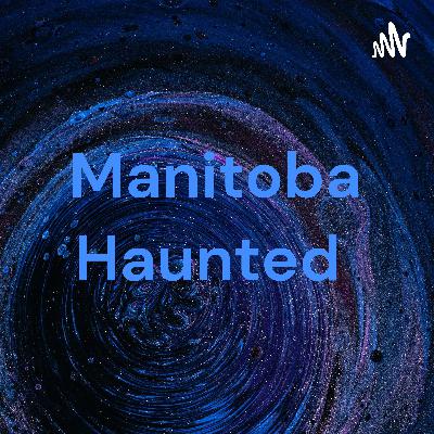 Hello from Manitoba Haunted!