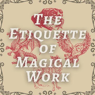 The Etiquette of Hiring & Providing Magical Services feat. the Frightful Howls Crew
