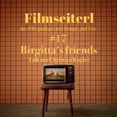 #17 - "Birgitta's Friends" (Talk mit Christian Kogler)