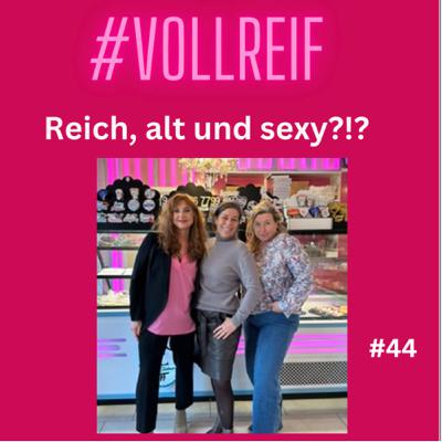 #44 Reich, alt und sexy #44 Reich, alt und sexy