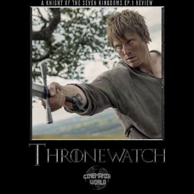 Thronewatch - A Knight of the Seven Kingdoms Ep.1 "The Hedge Knight" Review! Thronewatch - A Knight of the Seven Kingdoms Ep.1 "The Hedge Knight" Review!